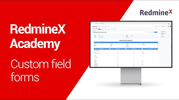 RedmineX Academy -  Custom Field Forms: Build Powerful Forms Inside Redmine - full tutorial