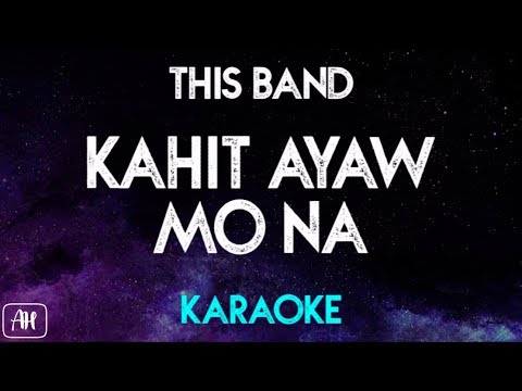 This Band   Kahit Ayaw Mo Na Karaoke VersionInstrumental