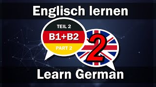 Englisch Lernen / Deutsch Lernen 2000 Wörter Für Fortgeschrittene B1+B2 (Teil 2)