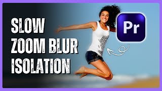 How to Create a Slow Zoom Blur Isolation Effect in Premiere Pro