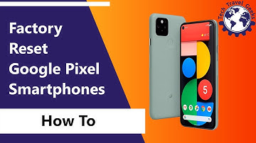How To Factory Reset Google Pixel Smartphones (Android 12)