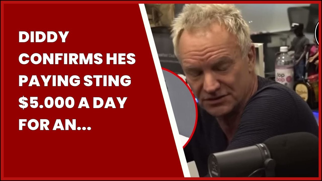 DIDDY CONFIRMS HES PAYING STING $5.000 A DAY FOR AN UNEXPLAINED SONG SAMPLE - YouTube
