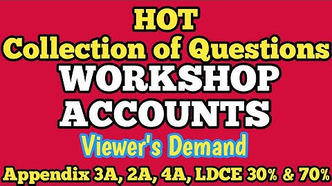 workshop Accounts in railway Workshop Accounts objective question important for appendix 3A, 2A, 30%