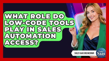 What Role Do Low-code Tools Play In Sales Automation Access? - Sales Saas Breakdown