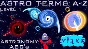 Astro Terms A to Z - Astronomy ABC’s - Outer Space Alphabet Learning Song - Level 1 - The Nirks