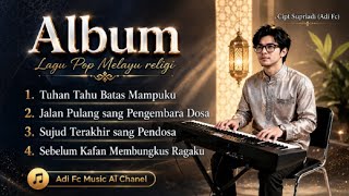 ​ALBUM LAGU POP MELAYU RELIGI (Full Album) - Adi Fc | Kumpulan Tembang Syahdu Paling Menyentuh Hati
