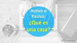 Activo o pasivo: ¿Qué es una casa?