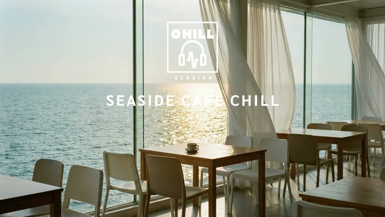 Seaside Cafe Chill / CHILL SESSION