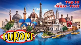 Top 15 Must Visit European Destinations: Your Ultimate 2024 Europe Travel Guide!