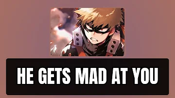 He gets mad at you - Bakugou x listener