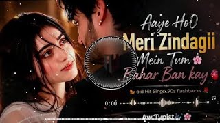 Ay ho mri zindagi mn bahar bn ky 90’S Old Hindi Songs 💚 | Love Song 💗 focus & Peaceful Vibes #love screenshot 2