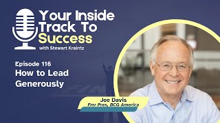 Become a Generous Leader with Joe Davis | Ep 116 Your Inside Track to Success