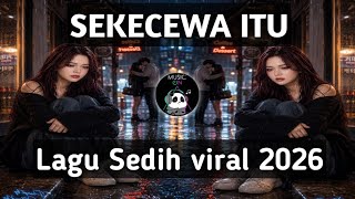 Download lagu SEKECEWA ITU |||Lagu sedih viral 2026