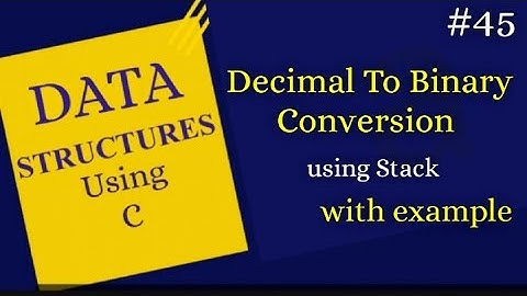 lec-45|Decimal to Binary conversion using stack