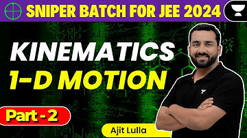 Kinematics 1-D Motion | Part 2 | JEE Main 2024 | Sniper Batch | Unacademy Atoms | Ajit Lulla
