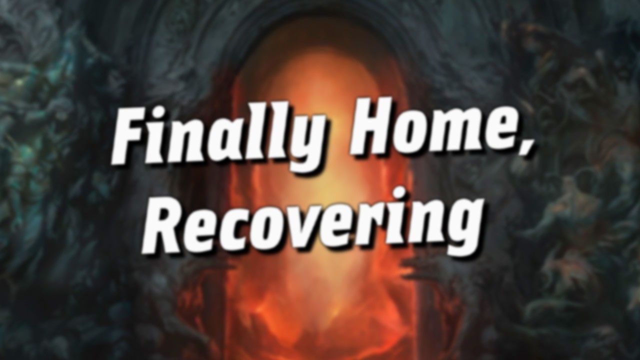 I'm Finally Home!! I'm Recovering..