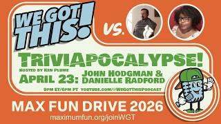 WE GOT THIS MaxFunDrive 2026 TriviApocalypse 2 with John Hodgman &amp; Danielle Radford