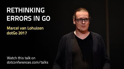 dotGo 2017 - Marcel van Lohuizen - Rethinking Errors in Go