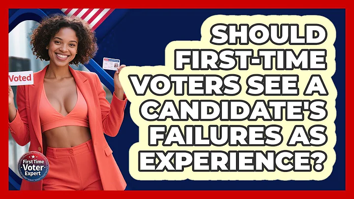 Should First-time Voters See A Candidate's Failures As Experience? - First Time Voter Expert