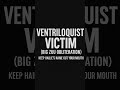 Ventriloquist Victim (Big Zuu Obliteration)
