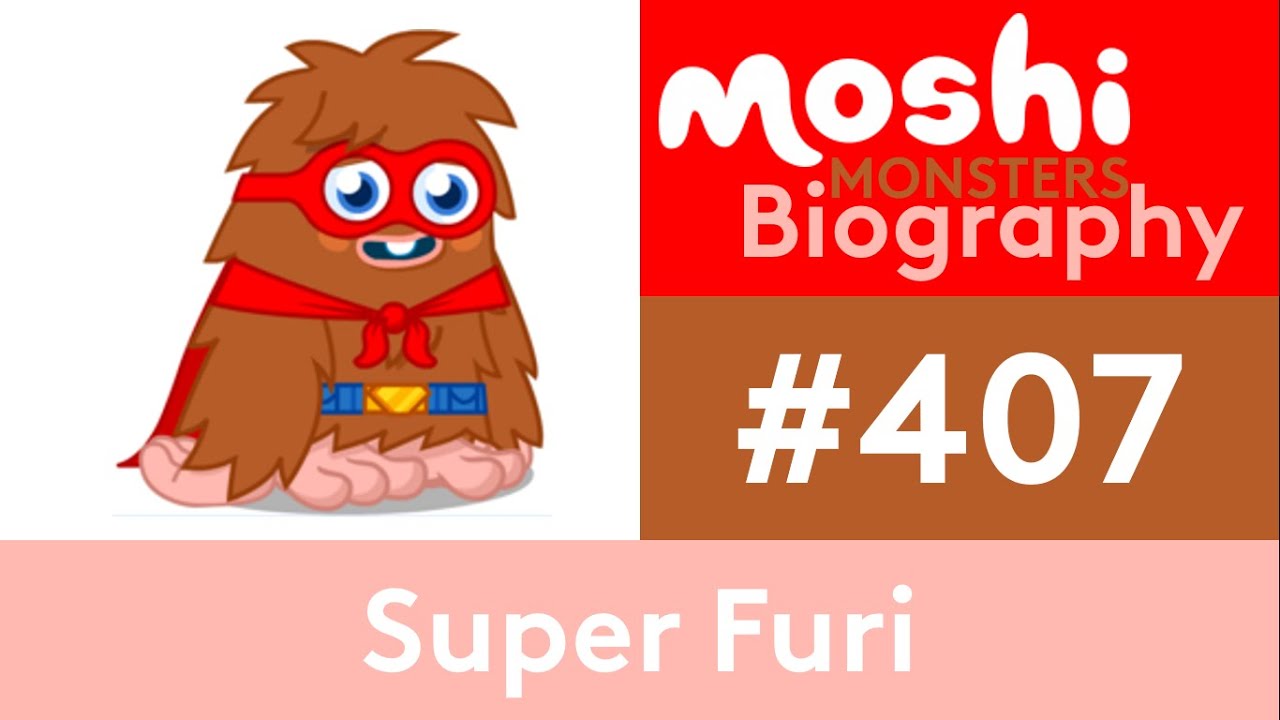 Moshi Monsters Biography #407 - Super Furi