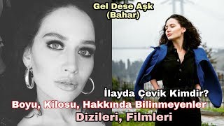 İlayda Çevik Kimdir? (Gel Dese Aşk/Bahar)