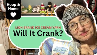 Lion Brand Ice Cream Yarn 🧶 Will it Crank? by Hoop and Home 670 views 2 months ago 6 minutes, 8 seconds