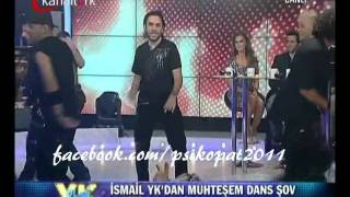 Ismail YK - Psikopat Dans Show (07.09.11 / YK Show)