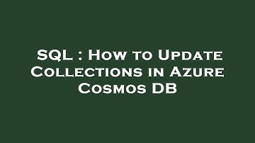 SQL : How to Update Collections in Azure Cosmos DB