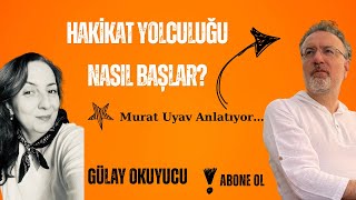 Hakikat Yolculuğu Nedir? Nasıl Başlar?Murat Uyav