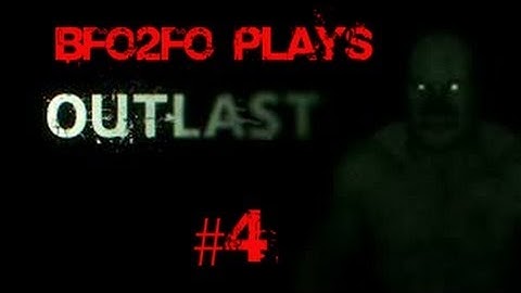 Bfo2fo Plays Outlast - Episode 4: Cell Block B