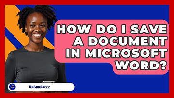 How Do I Save A Document In Microsoft Word? - Be App Savvy