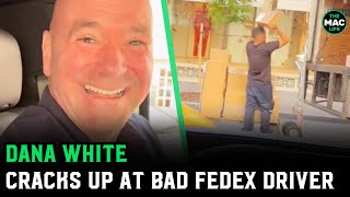 Dana White Laughs At Bad Delivery Driver: 