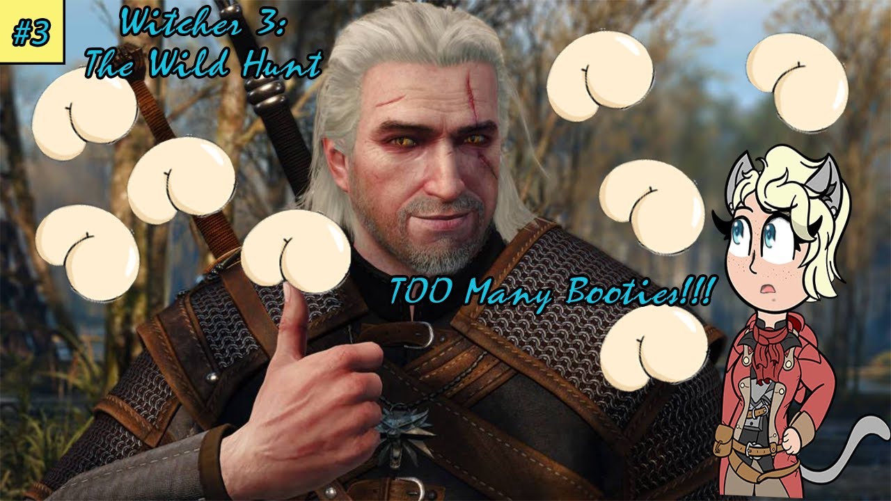 Witcher 3: Ep 3: TOO Many Booties