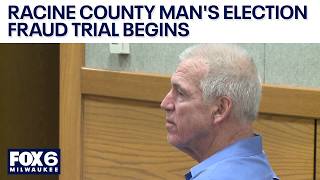 Racine County trial begins for man accused of election fraud | FOX6 News Milwaukee