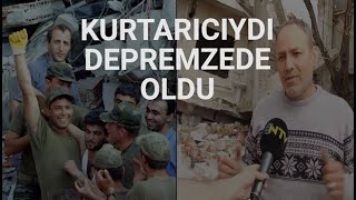 @NTV 1999 Gölcük depreminde hayat kurtaran o asker, depremzede oldu