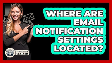 Where Are Email Notification Settings Located?