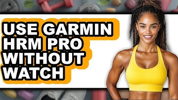 How to Use Garmin HRM Pro without Watch
