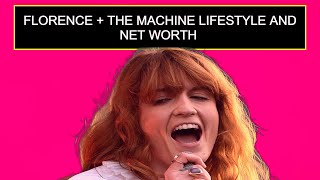 Florence + The Machine Lifestyle And Net Worth