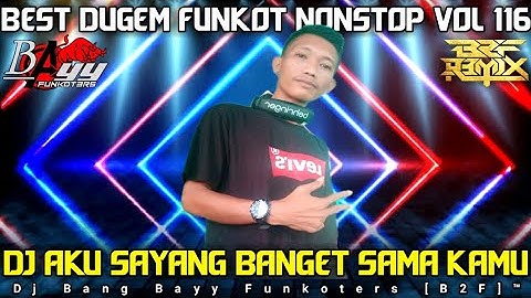 DJ AKU SAYANG BANGET SAMA KAMU‼️SpeciaL Birthday Party DJ B2F‼️Best Dugem Funkot Nonstop Hard VoL116