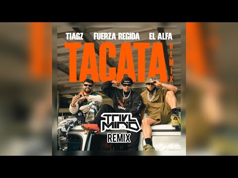 Tiagz X Fuerza Regida X El Alfa - TACATA (TRIVL MIND REMIX)