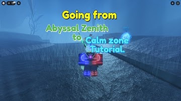 Fisch: Guide how to get from abyssal zenith to calm zone.