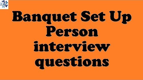 Banquet Set Up Person interview questions