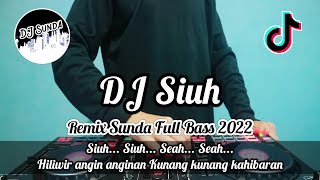 DJ SIUH | REMIX SUNDA TERBARU FULL BASS 2K22 (DJ SUNDA Remix)