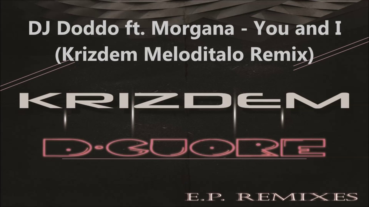 DJ Doddo ft. Morgana - You and I (Krizdem Meloditalo Remix) Italodance 2017