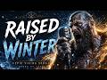 RAISED BY WINTER ❄️ Epic Viking Song | Norse Music | Viking Music