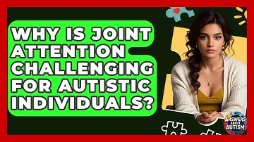 Why Is Joint Attention Challenging For Autistic Individuals? - Answers About Autism