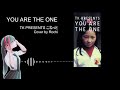 YOU ARE THE ONE/TK presents こねっと Cover by Rochi  チャレンジ企画【1人で歌ってみた】