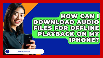 How Can I Download Audio Files For Offline Playback On My IPhone? - Be App Savvy