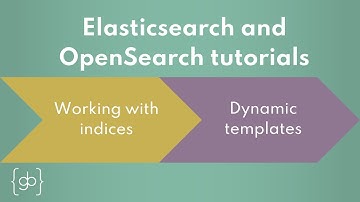 Dynamic templates in Elasticsearch and OpenSearch